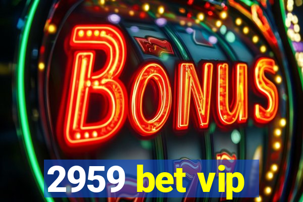 2959 bet vip